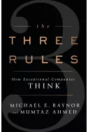 The Three Rules : How Exceptional Companies Think